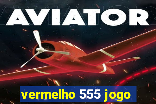 vermelho 555 jogo